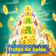 frutas da bahia